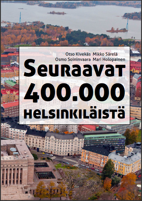 Seuraavat 400 000 helsinkiläistä Seuraavat 400 000 helsinkiläistä, Otso Kivekäs, Mikko Särelä, Osmo Soininvaara ja Mari Holopainen